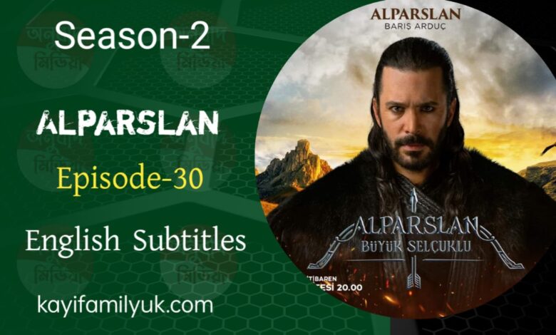 Alparslan Buyuk Selcuklu Episode 30 English Subtitles