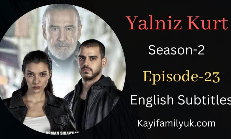 Yalniz Kurt Episode 23 English Subtitles