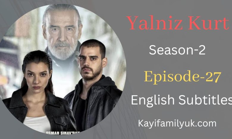 Yalniz Kurt Episode 27 English Subtitle