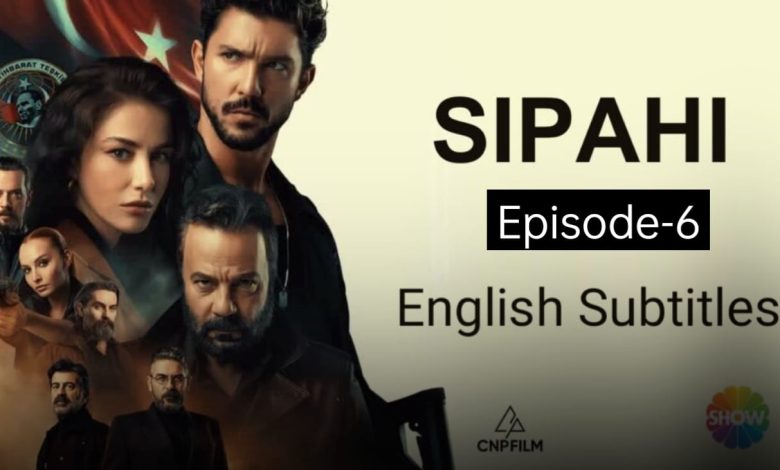 Sipahi Episode 6 with English Subtitles