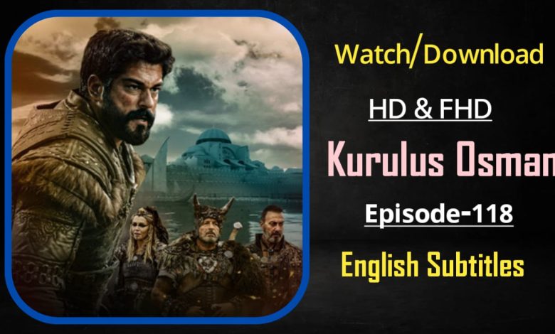 Kurulus Osman Episode 118 English Subtitles