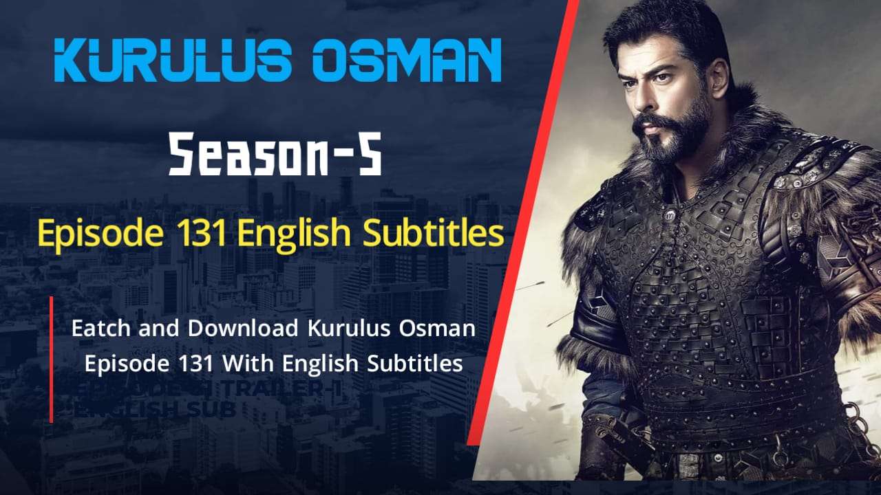 Watch Kurulus Osman Ep 131 free