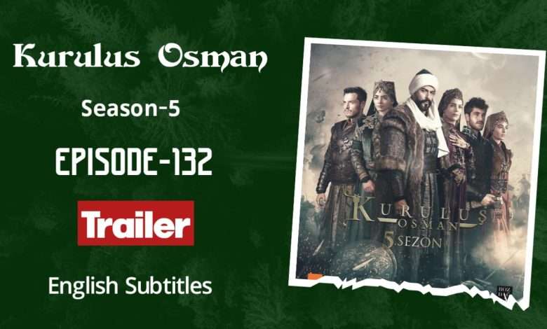 Kurulus Osman Episode 132 Trailer English Subtitles