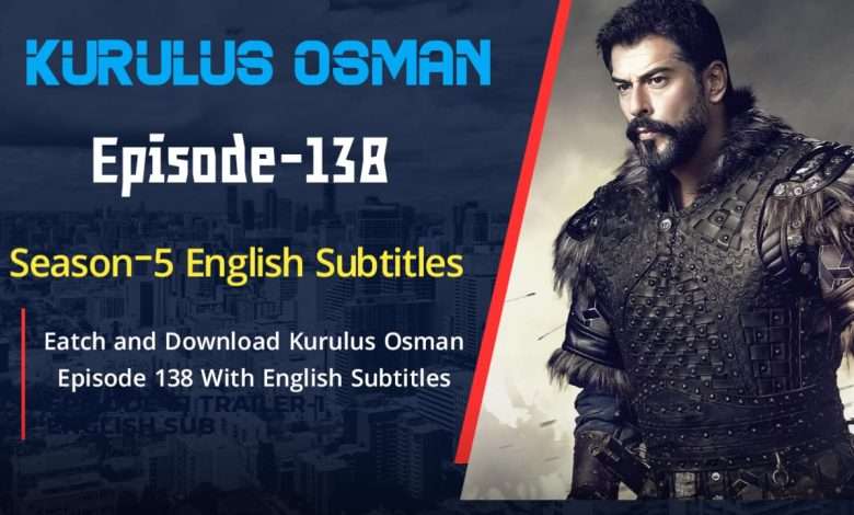 Kurulus Osman Episode 138 English Subbed