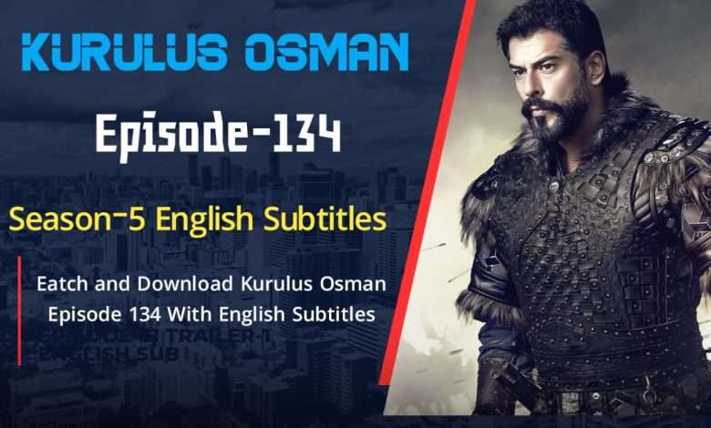 Watch Kurulus Osman 134 in English Sub