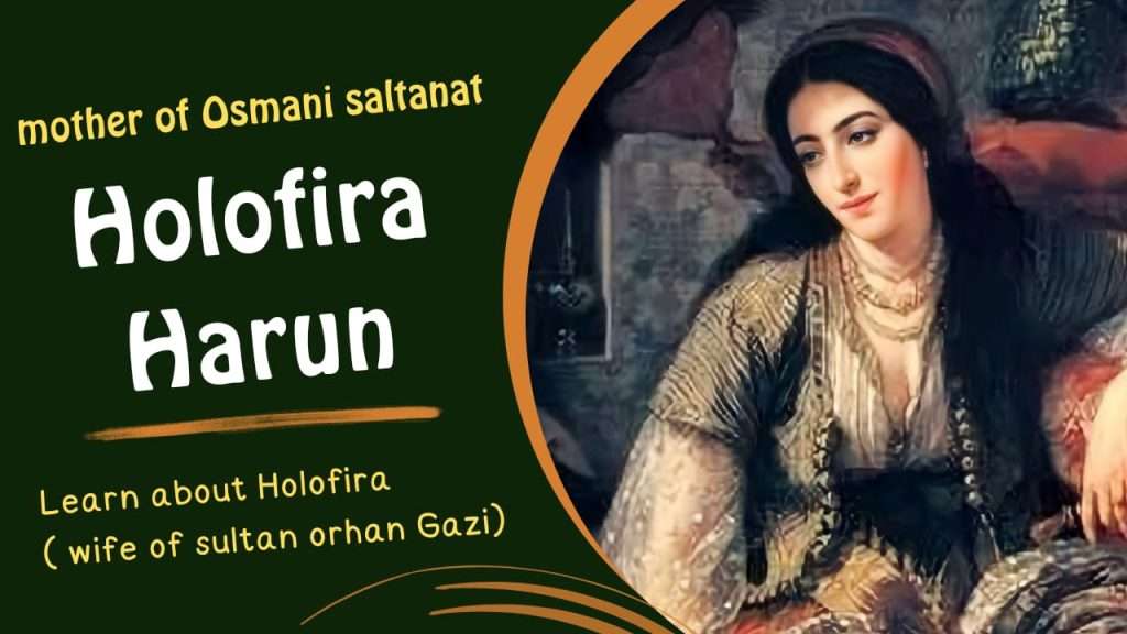Real History Of Holofira-Wife Of Orhan Gazi