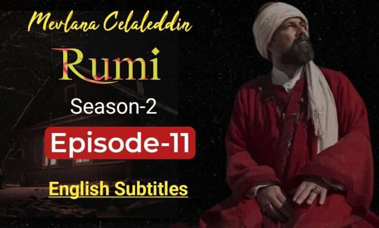 Watch Mavlana Celaleddin Rumi Season 2 Episode 11 in English
