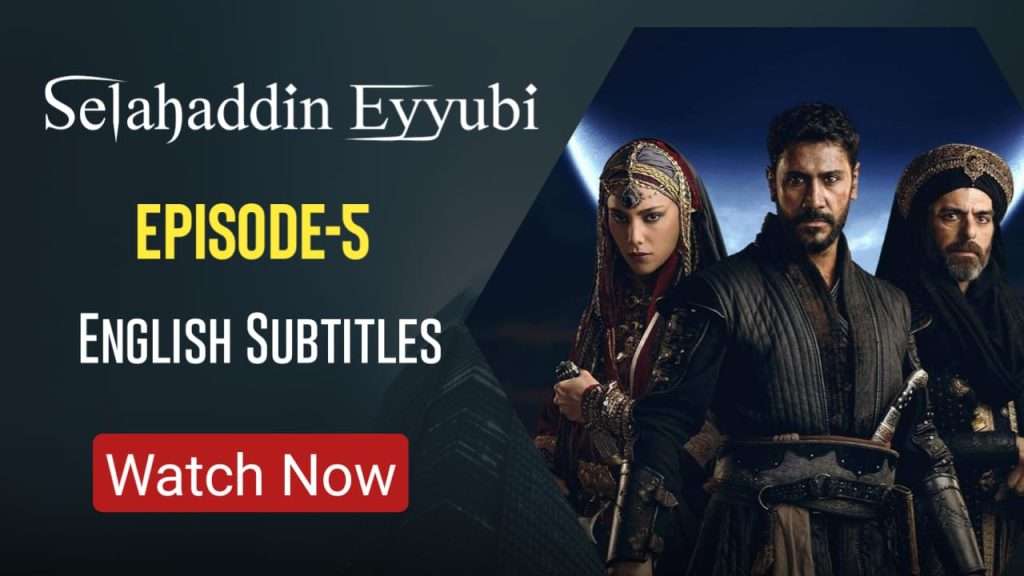 Watch Selahaddin Eyyubi Episode 5 (English Subbed)