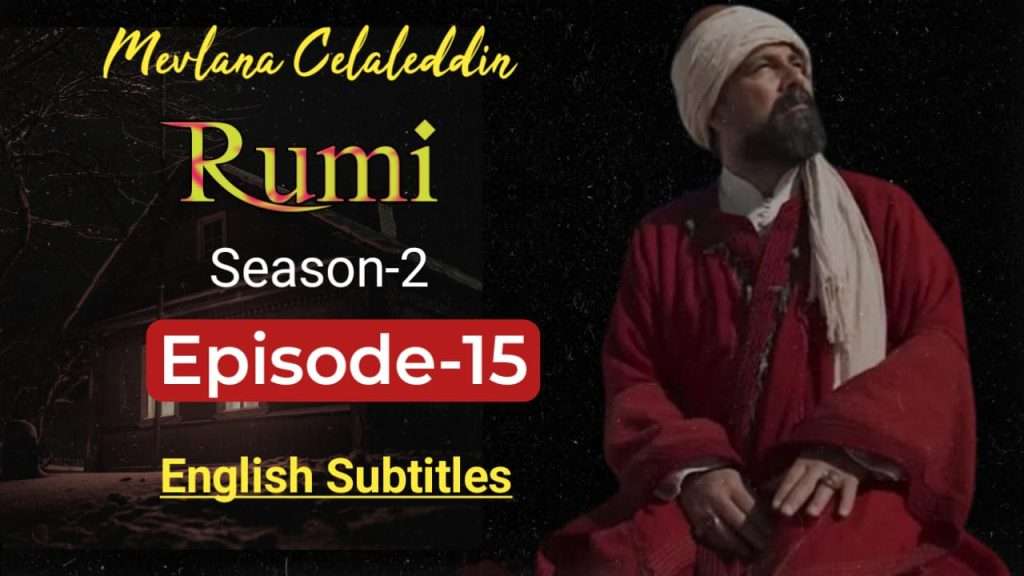 Kayifamily Mavlana Celaleddin Rumi Season 2 Episode 15 in English