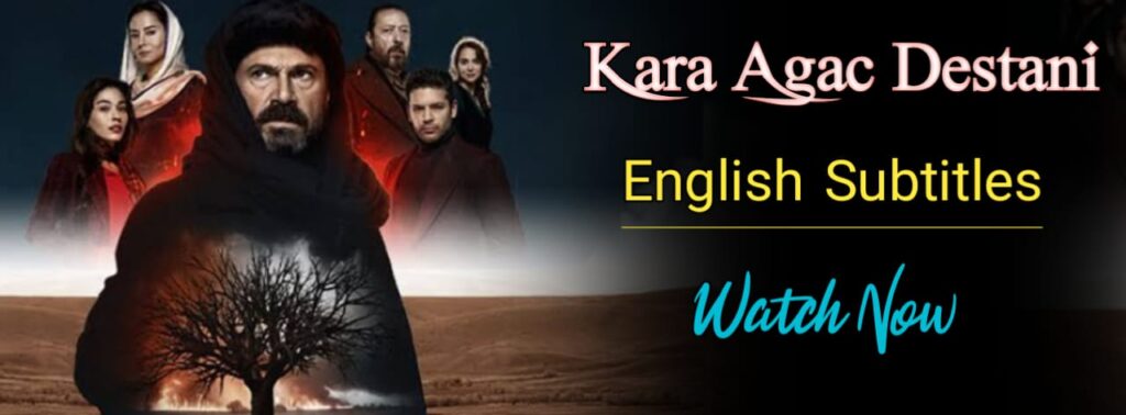 Kara Agac Destani With English Subtitles