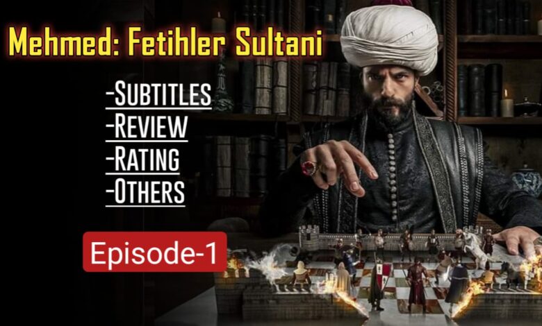 Mehmed Fetihler Sultani Episode 1 English Subtitles