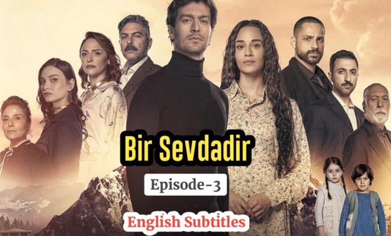 Watch Bir Sevdadir Episode 3 with English Subtitles
