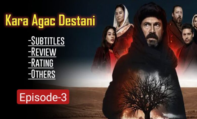 Kara Agac Destani Episode 3 English Subtitles