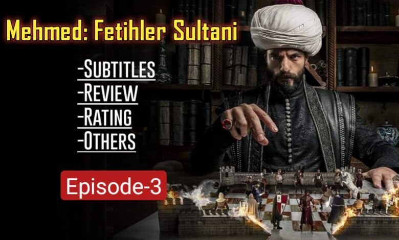 Mehmed Fetihler Sultani Episode 3 English Subtitles