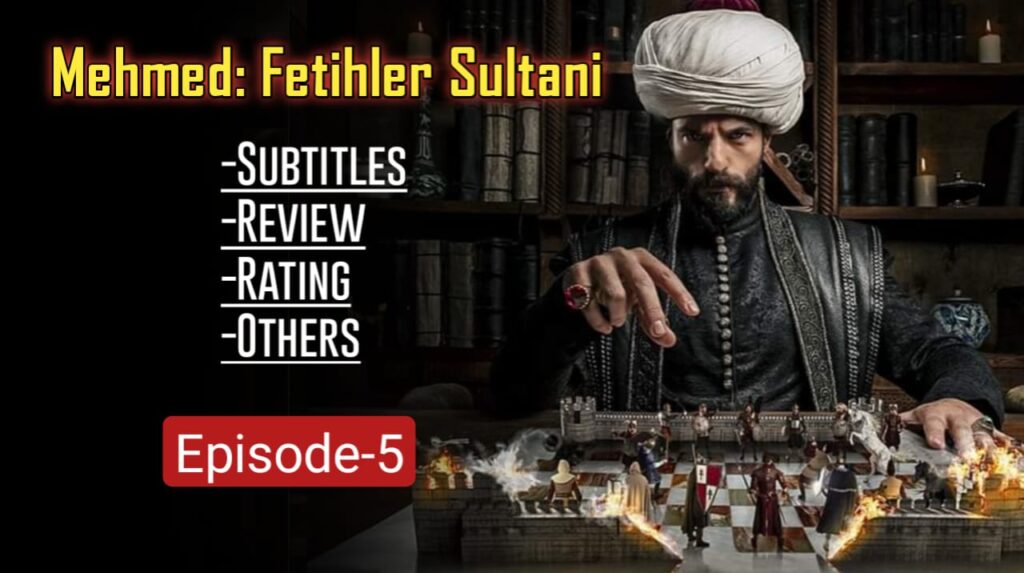Mehmed Fetihler Sultani Episode 5 English Subtitles