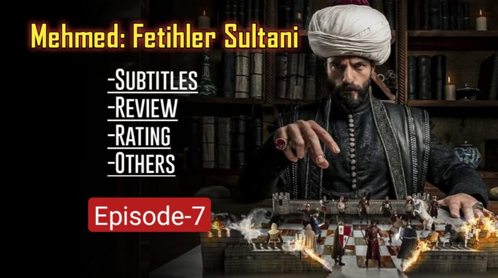 Mehmed Fetihler Sultani Episode 7 English Subtitles