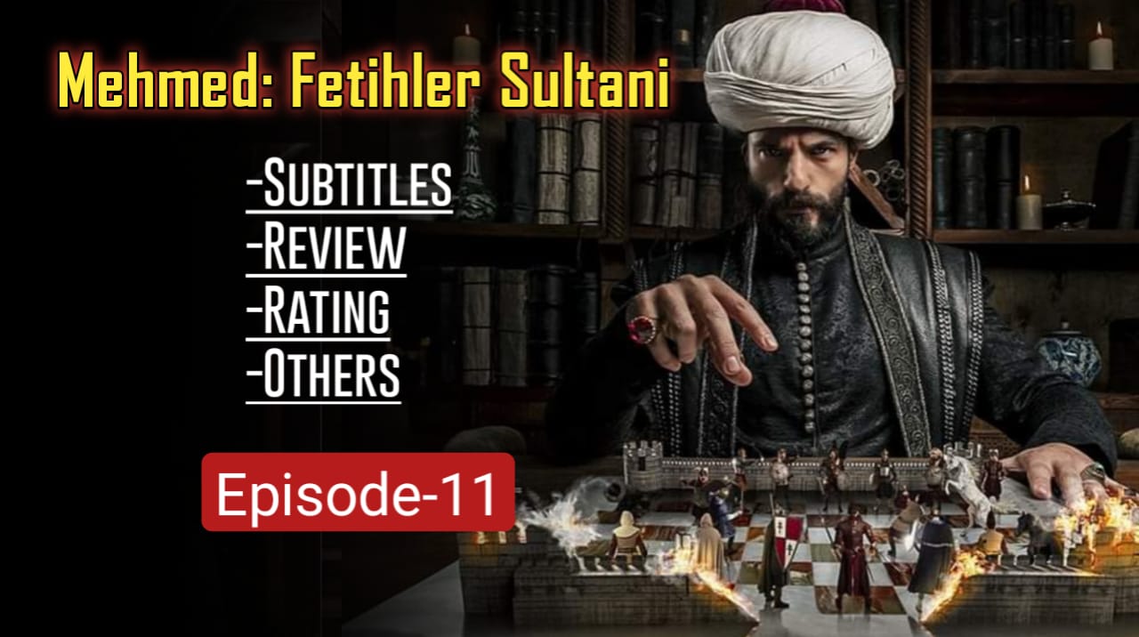 Mehmed Fetihler Sultani Episode 11